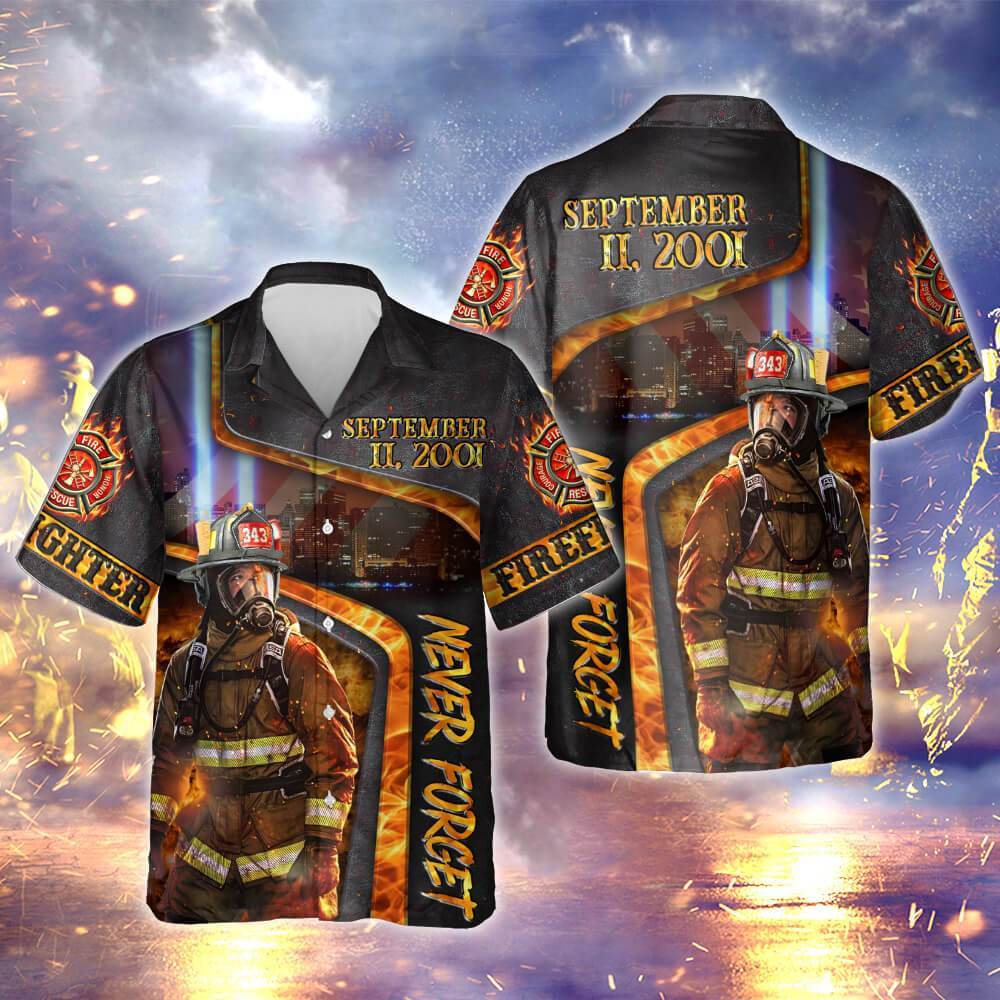 Firefighter We Will Never Forget Patriot Day Hawaiian Shirt