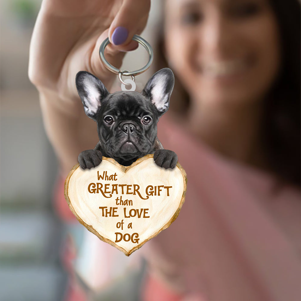 Coolfrench Bulldog What Greater Gift Than The Love Of A Dog Acrylic Keychain Dog Keychain