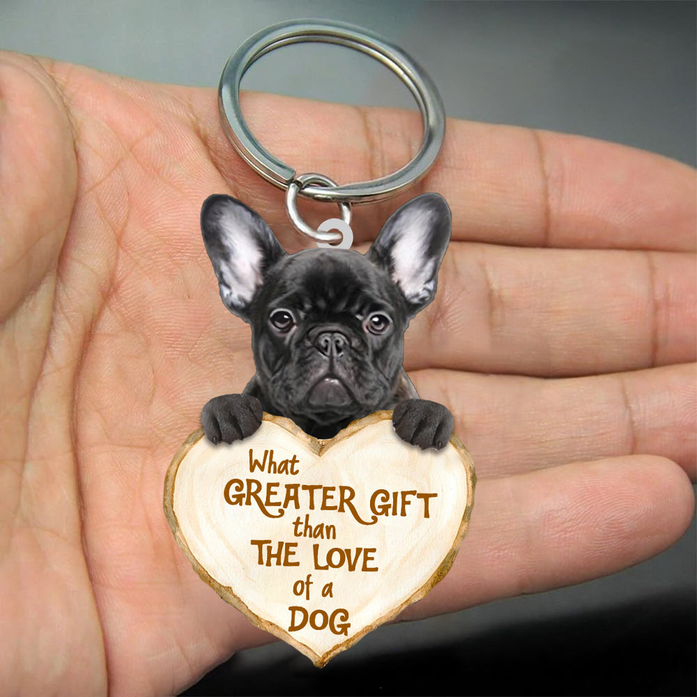 Coolfrench Bulldog What Greater Gift Than The Love Of A Dog Acrylic Keychain Dog Keychain