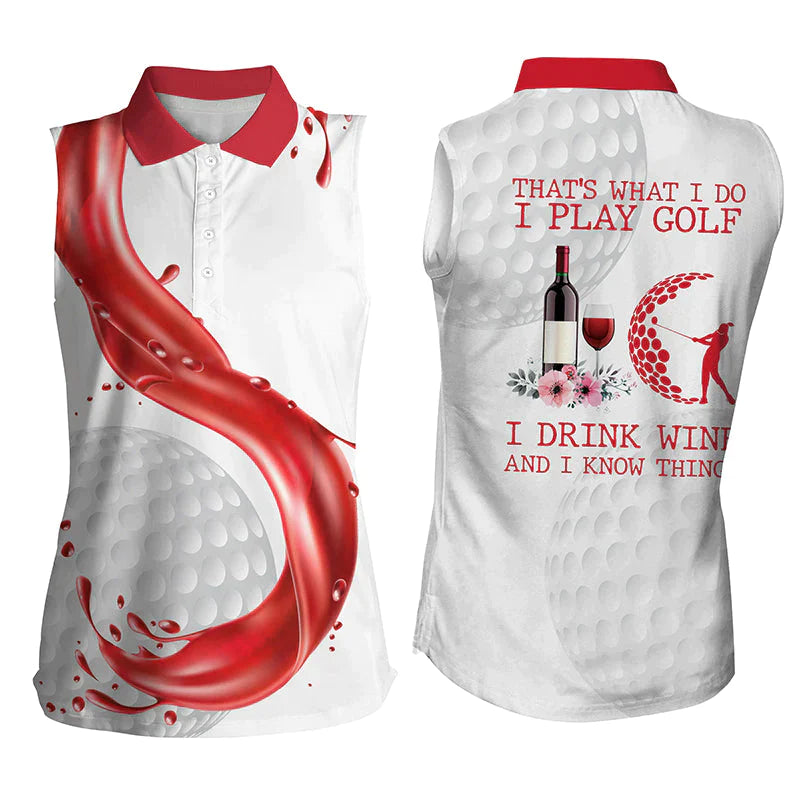 Golf & wine Womens sleeveless polo shirt/ that''s what I do I play golf drink wine and know things