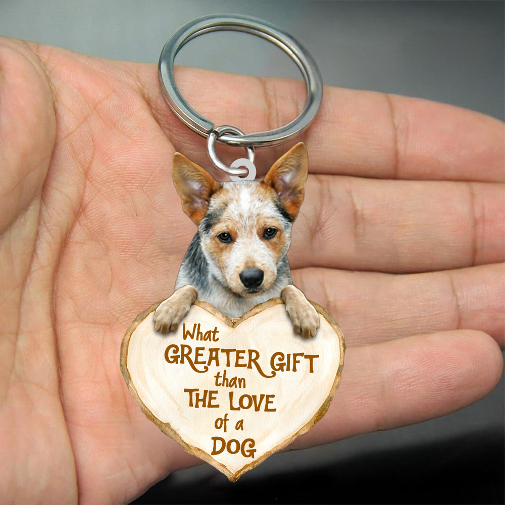 Heeler What Greater Gift Than The Love Of A Dog Acrylic Keychain Dog Keychain