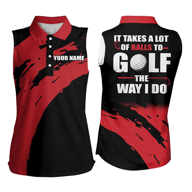 Custom It Takes A Lot Of Balls To Golf The Way I Do Multicolor Polo Shirt/ Funny Black Women Sleeveless Polo Shirt