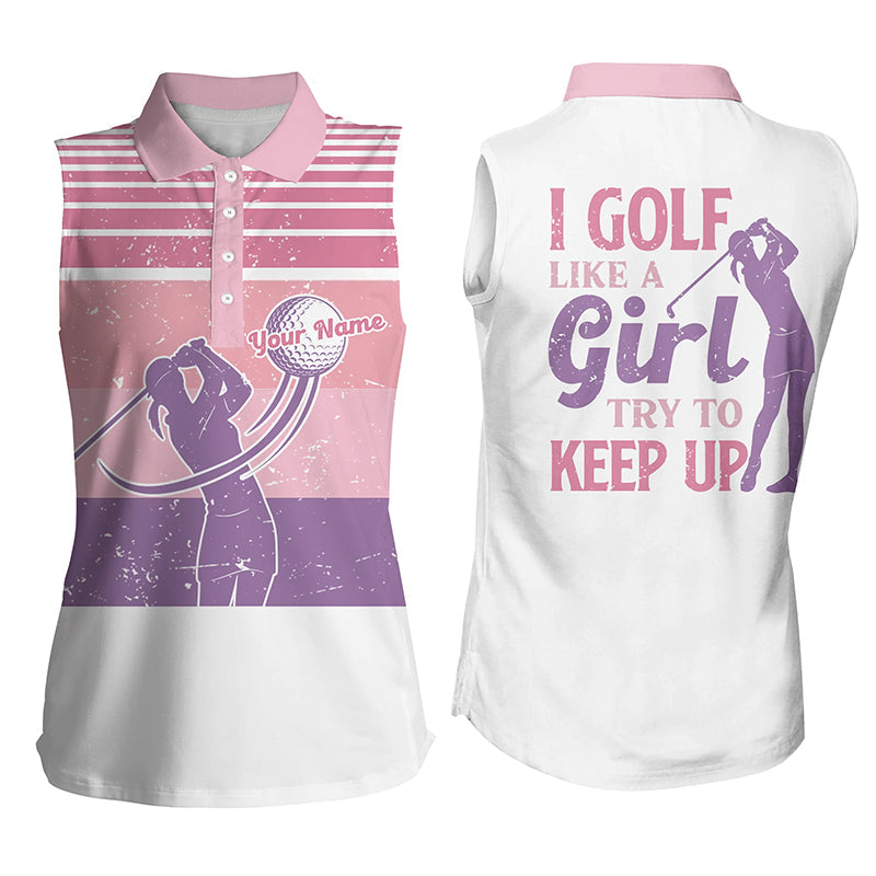 Custom Vintage Pink Women Golf Shirts/ Women Sleeveless Polo Shirts I Golf Like A Girl Try To Keep Up/ Gift for Her