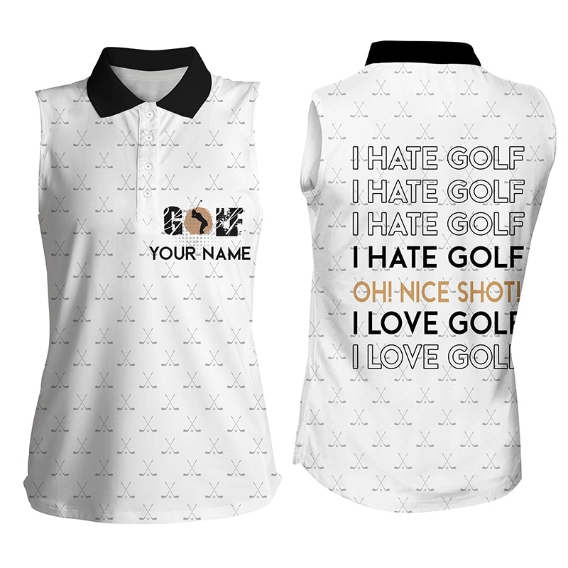 Customized Funny Women''s Sleeveless Polo Shirt I Hate Golf Nice Shot I Love Golf Custom White Pattern Golf Shirts