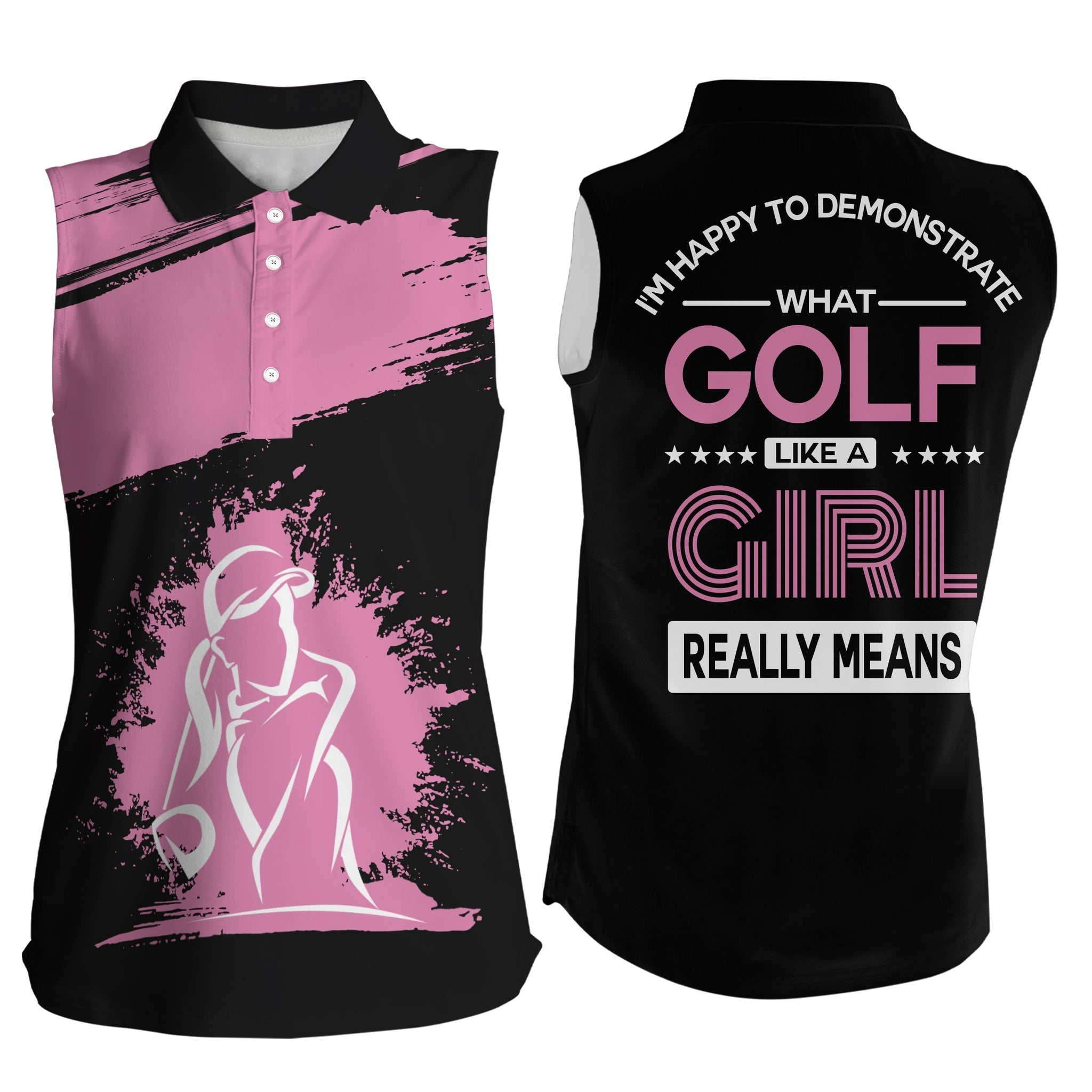 Funny black pink Women sleeveless polo shirt/ I''m happy to demonstrate golf like a girl really means