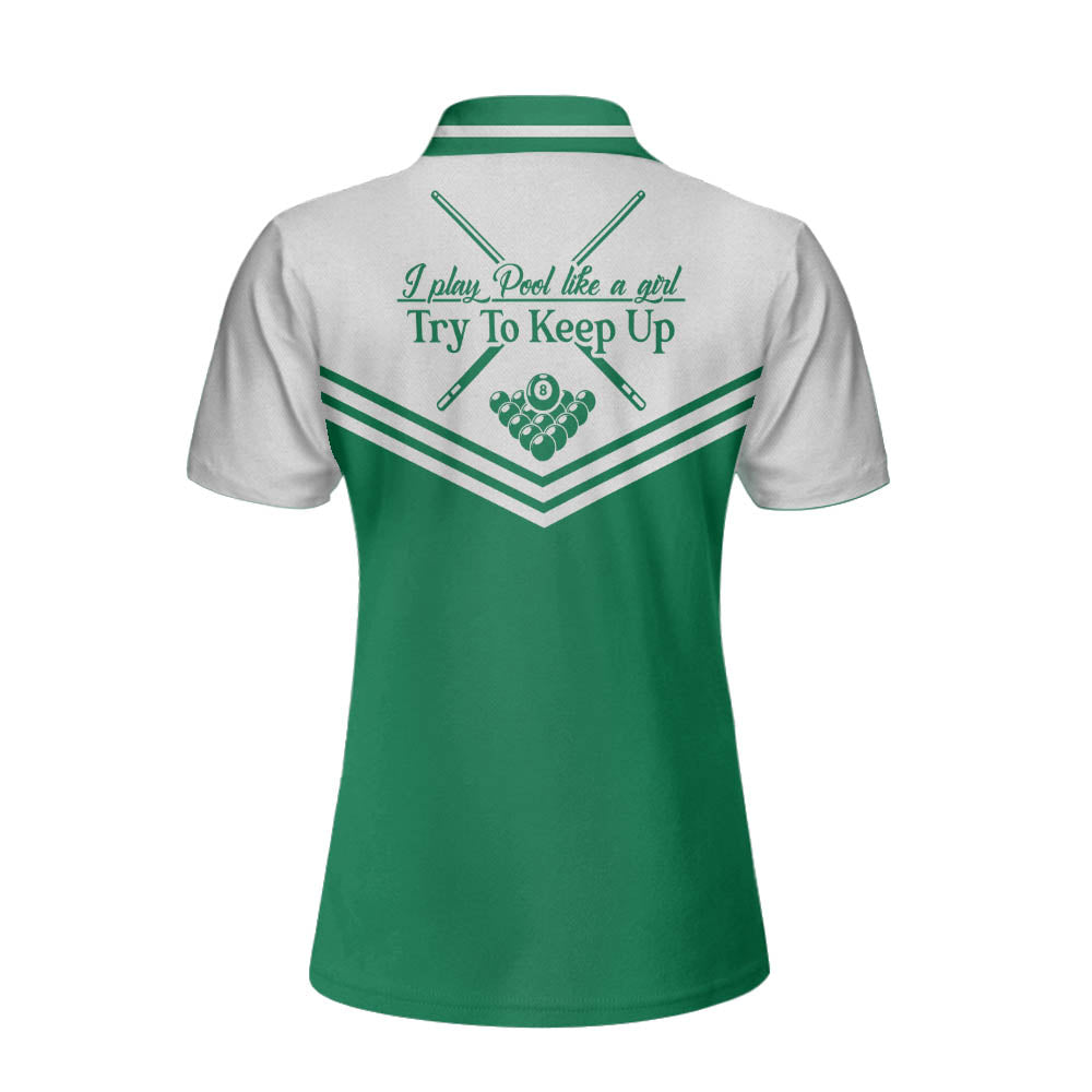 I Play Pool Like A Girl Try To Keep Up Short Sleeve Women Polo Shirt/ White And Green Billiards Shirt For Ladies Coolspod