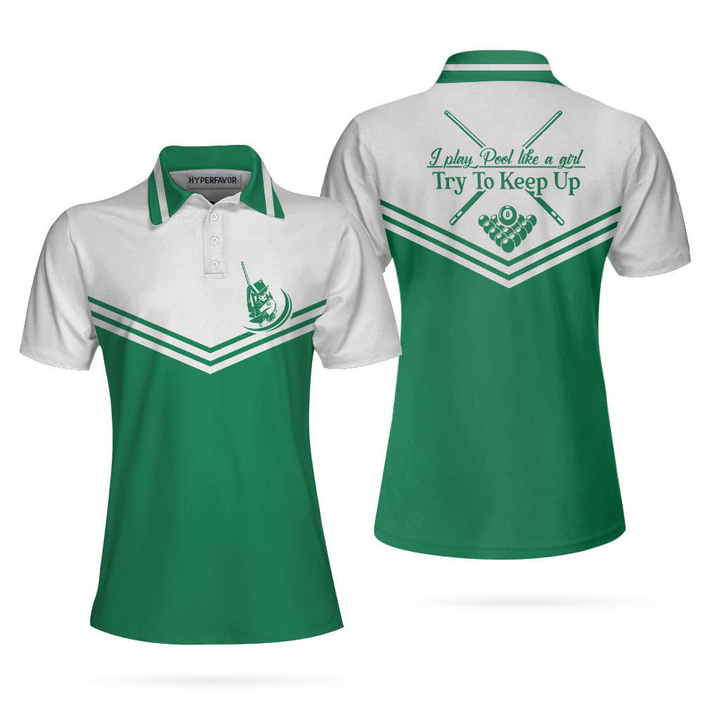 I Play Pool Like A Girl Try To Keep Up Short Sleeve Women Polo Shirt/ White And Green Billiards Shirt For Ladies Coolspod