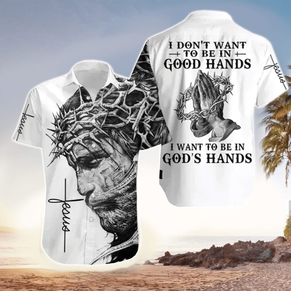 I Want To Be In God''s Hand Jesus Hawaiian Shirt - Christian Hawaiian Shirts For Men & Women