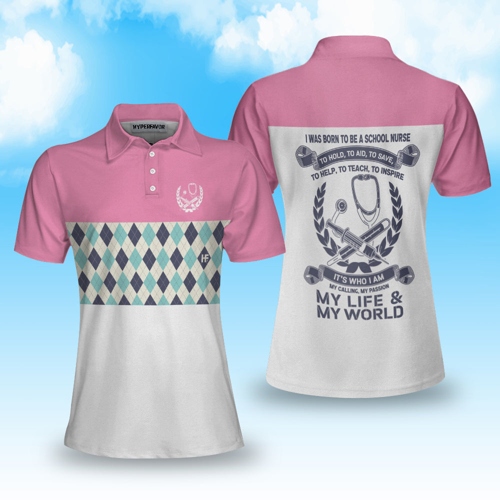 I Was Born To Be A School Nurse Short Sleeve Women Polo Shirt/ Argyle Pattern Shirt For Nurses/ Nurse Vibes Shirt Coolspod