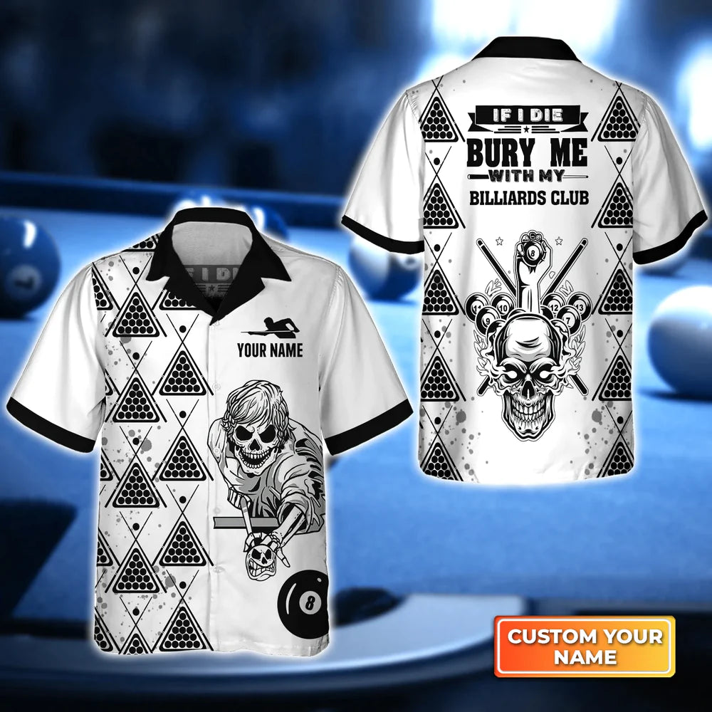 If I Die Bury Me With My Billiards Club 3D Hawaiian Shirt/ Billiard team shirt/ Summer Shirt Nice Gift for Billiard Lover