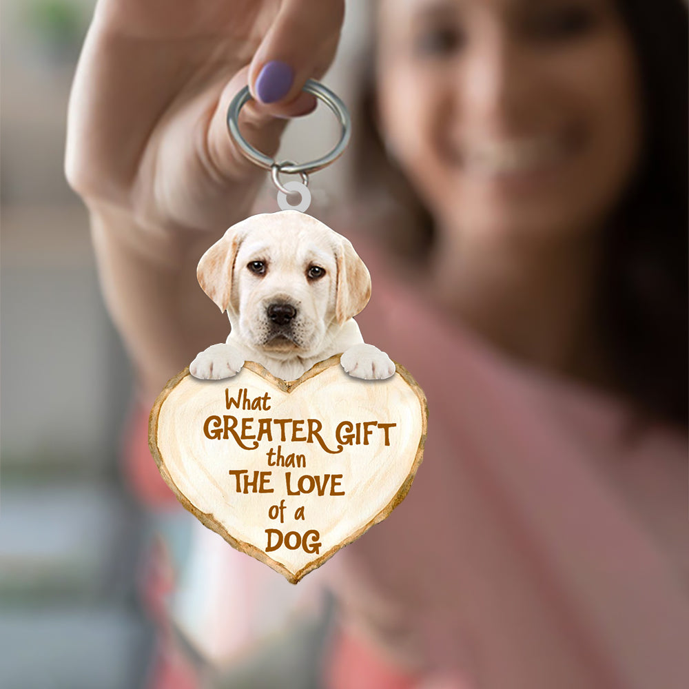 Labrador Retriever What Greater Gift Than The Love Of A Dog Acrylic Keychain Dog Keychain