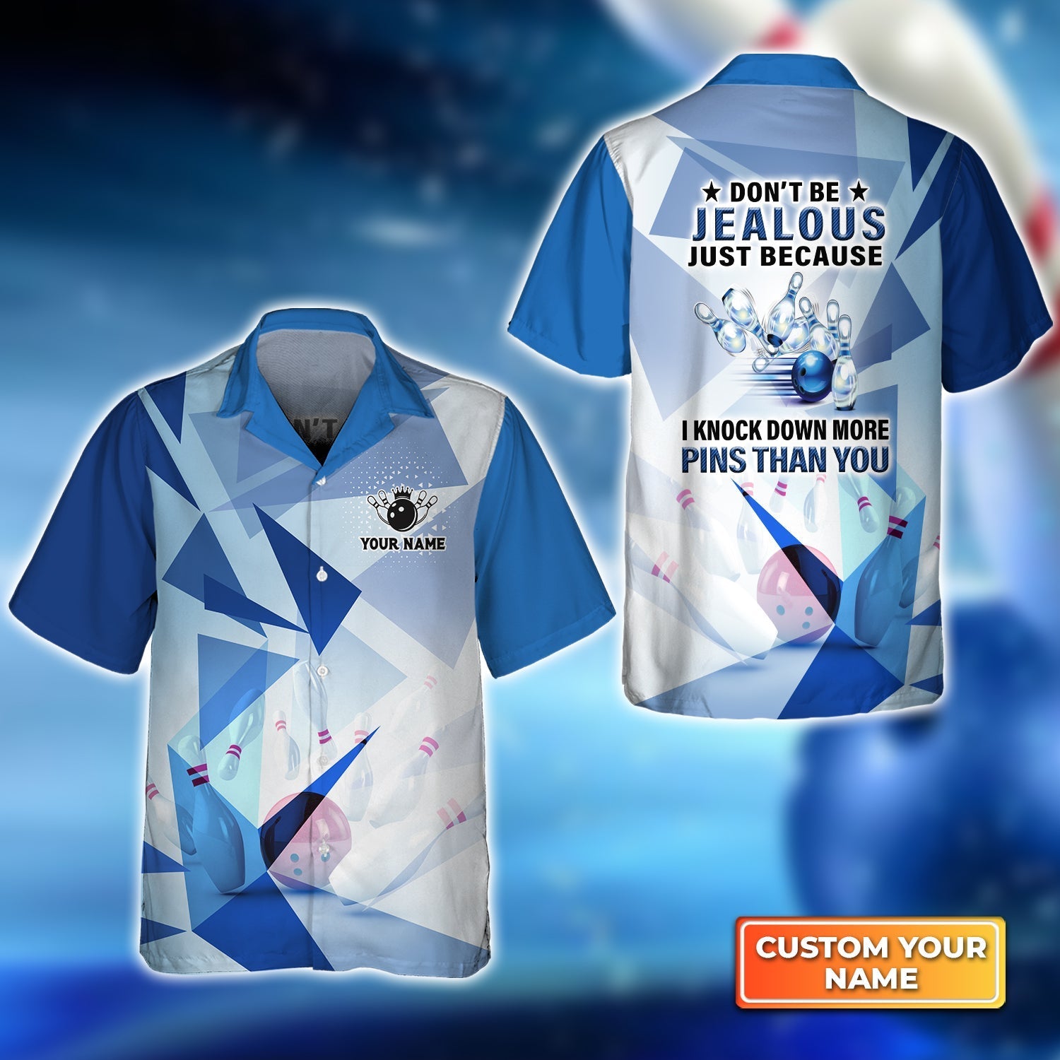 Blue Pattern Bowling Don''t Be Jealous Just Because I Knock Down More Pins Than You Personalized Name 3D Hawaiian Shirt