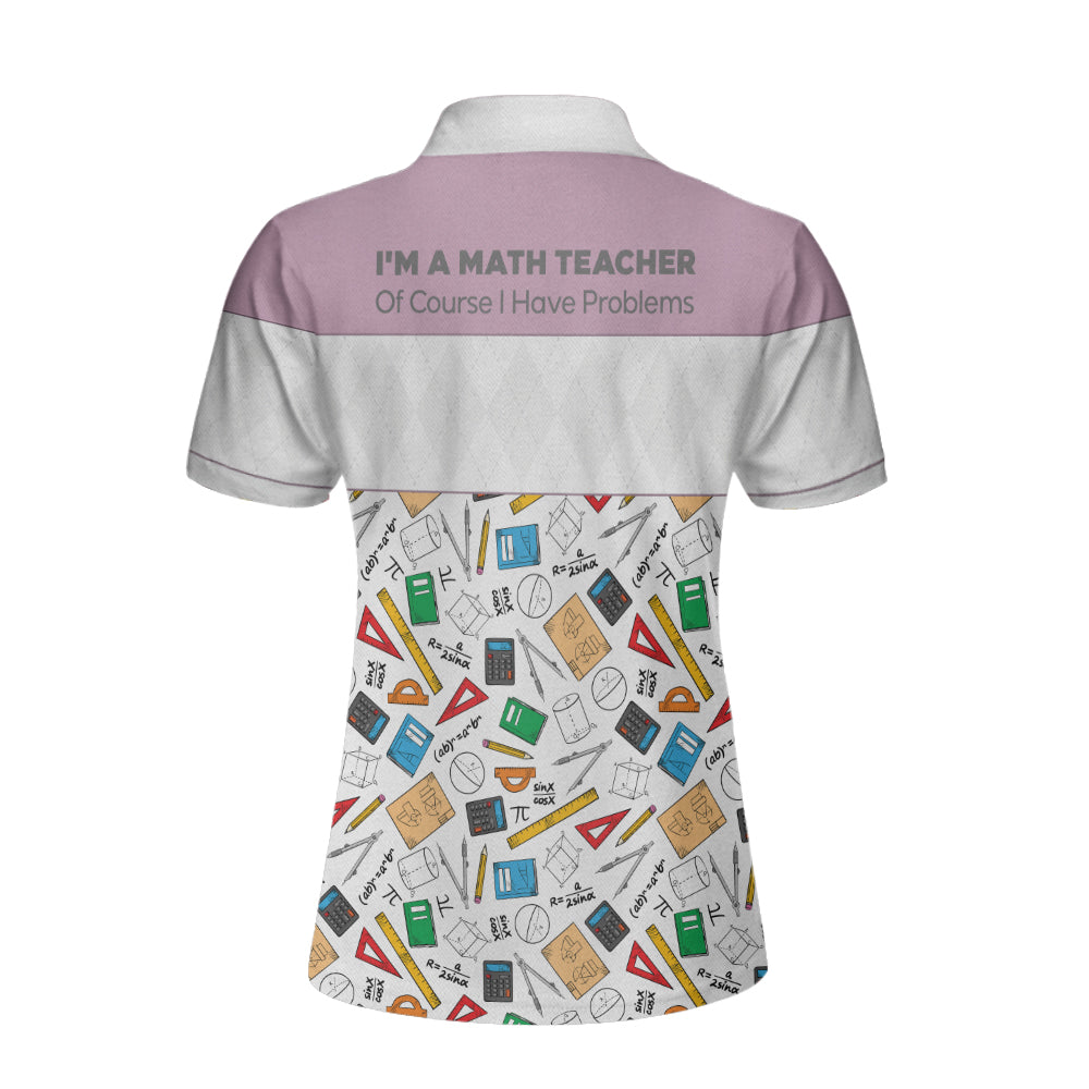 Math Teachers Have Problems Short Sleeve Women Polo Shirt/ I Am A Math Teacher Polo Shirt/ Teacher Shirt For Women Coolspod