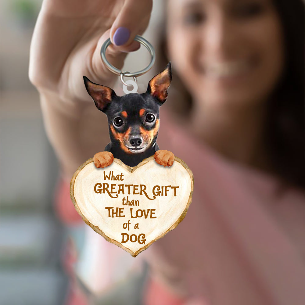 Miniature Pinchers What Greater Gift Than The Love Of A Dog Acrylic Keychain Dog Keychain