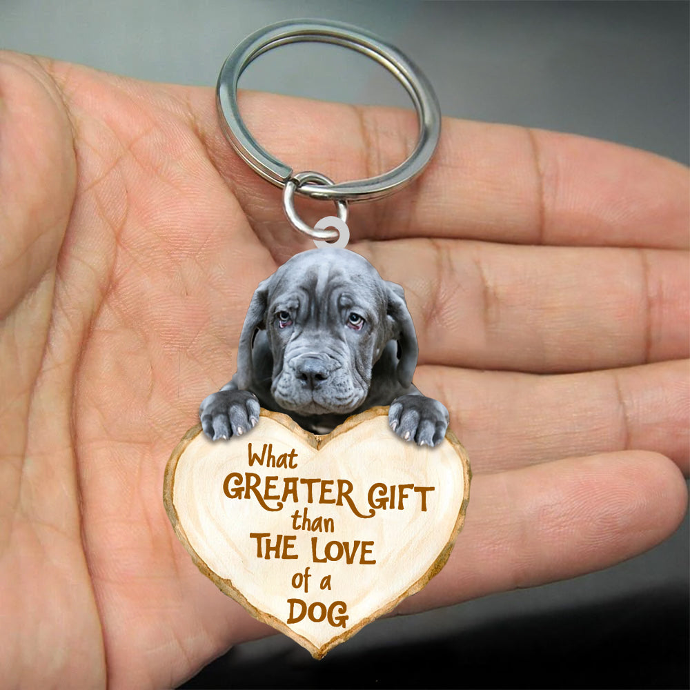 Neapolitan Mastiff What Greater Gift Than The Love Of A Dog Acrylic Keychain Dog Keychain