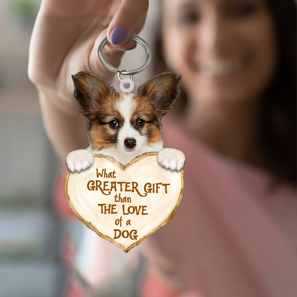 Papillon What Greater Gift Than The Love Of A Dog Acrylic Keychain Dog Keychain
