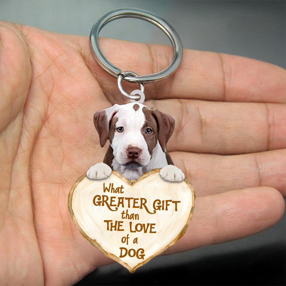Pit Bull What Greater Gift Than The Love Of A Dog Acrylic Keychain Dog Keychain