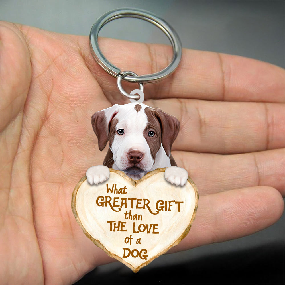 Pitbull What Greater Gift Than The Love Of A Dog Acrylic Keychain Dog Keychain