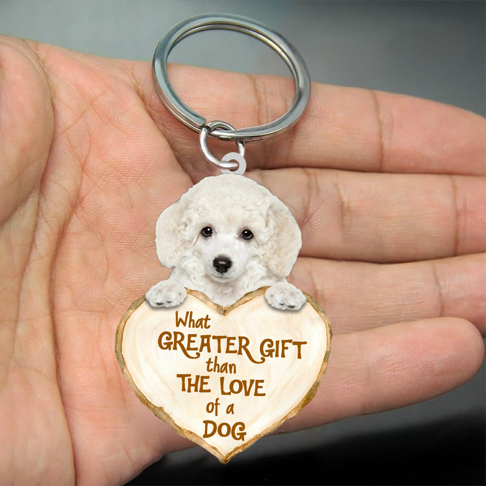 Poodle What Greater Gift Than The Love Of A Dog Acrylic Keychains Dog Keychain