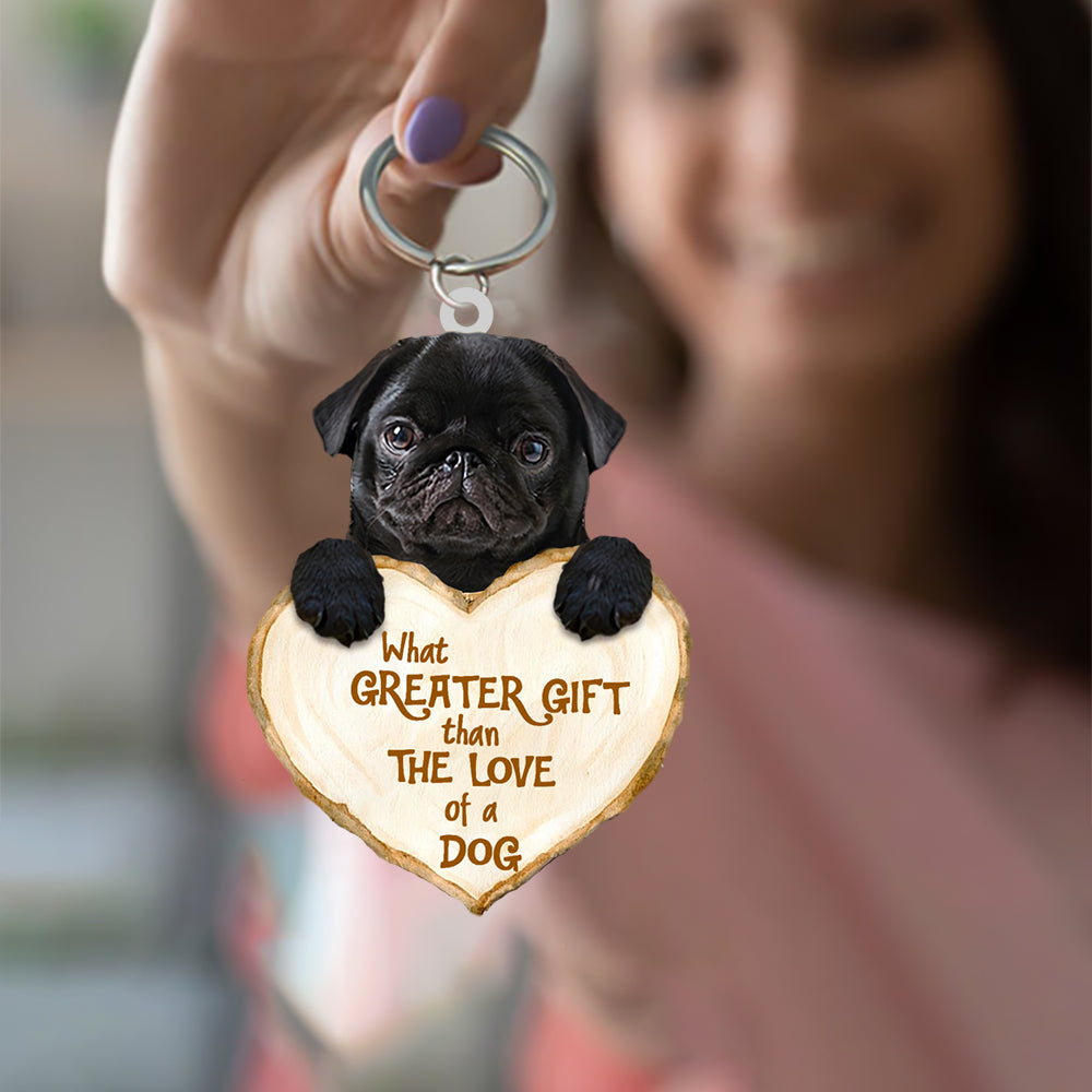 Pug What Greater Gift Than The Love Of A Dog Acrylic Keychain Dog Keychain