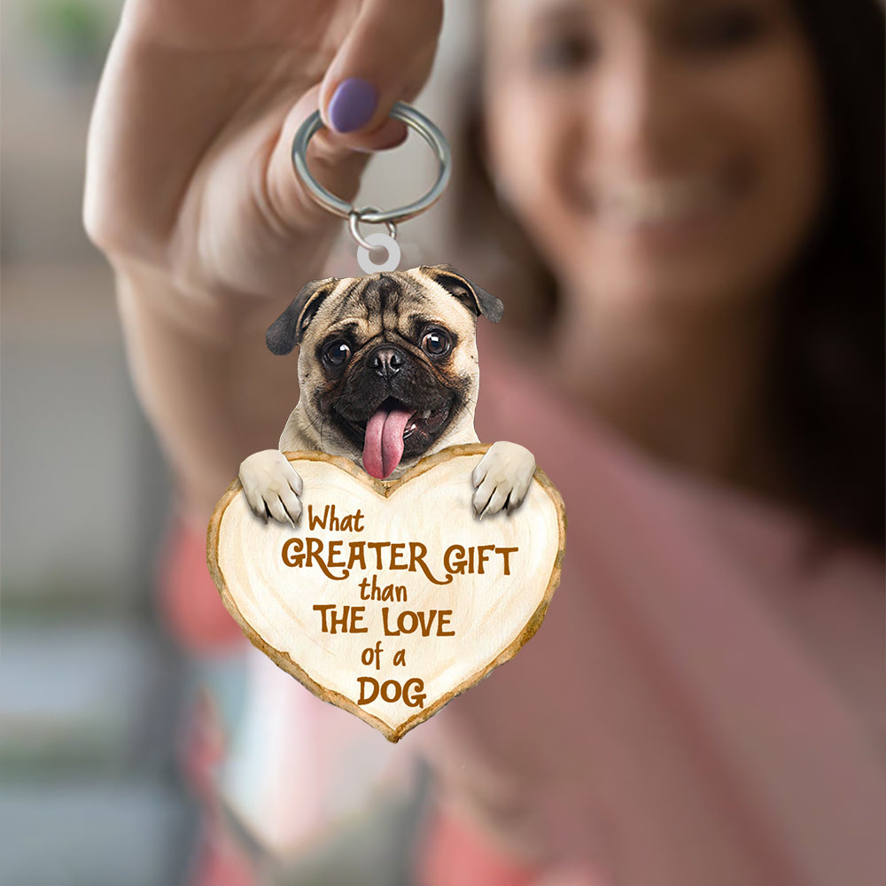 Pug Keychain What Greater Gift Than The Love Of A Dog Acrylic Keychain