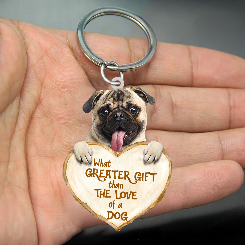 Pug Keychain What Greater Gift Than The Love Of A Dog Acrylic Keychain