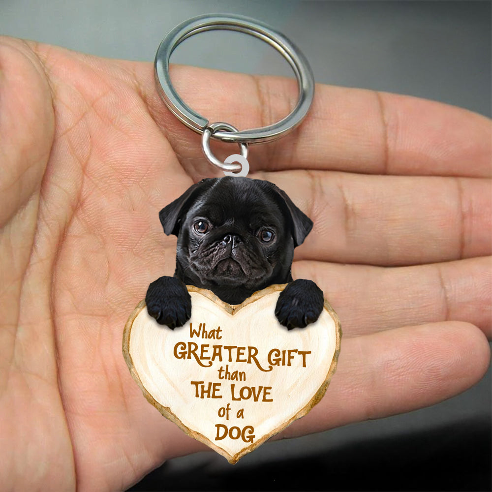 Pug What Greater Gift Than The Love Of A Dog Acrylic Keychain Dog Keychain