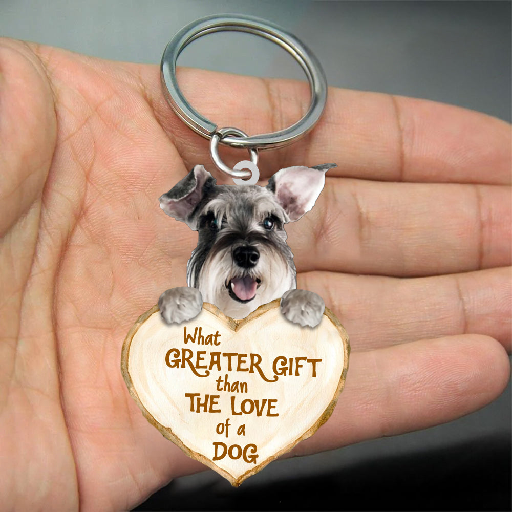 Cool Schnauzer What Greater Gift Than The Love Of A Dog Acrylic Keychain Dog Keychain