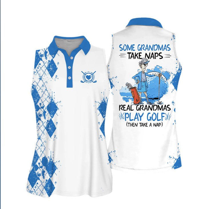 Sleeveless Women Polo Shirt For Ladies/ Some Grandmas Take Naps Real Grandmas Play Golf Shirt