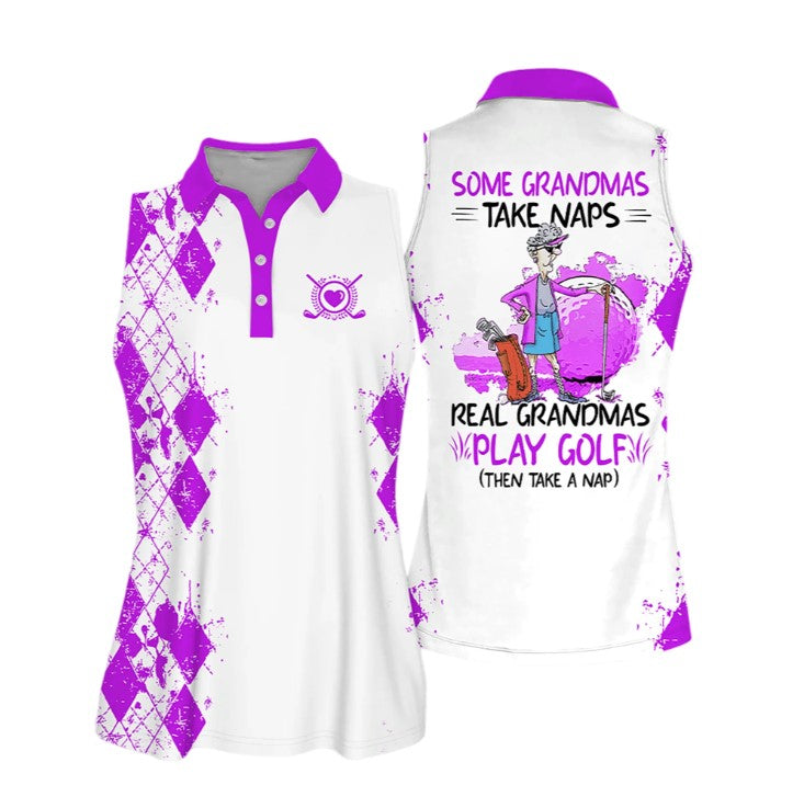 Sleeveless Women Polo Shirt For Ladies/ Some Grandmas Take Naps Real Grandmas Play Golf Shirt