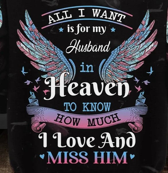 3D Full Print Remembrance Hoodie/ Memorial Apparel/ Loss Of Husband Clothing/ All I Want is For My Loved Ones In Heaven