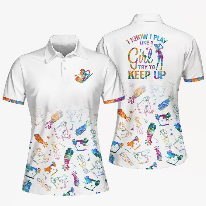 I Know I Play Like A Girl Try To Keep Up pattern Golf Sleeveless Polo Shirt/ Golf Short Sleeve Polo Shirt/ Women Golf Shirt