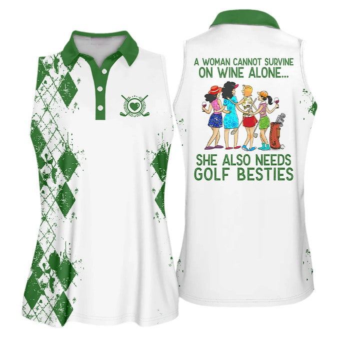 A Woman Cannot Survive On Wine Alone She Also Needs Golf Besties Color Gift Sleeveless Polo Shirt For Ladies/ Golf Shirt