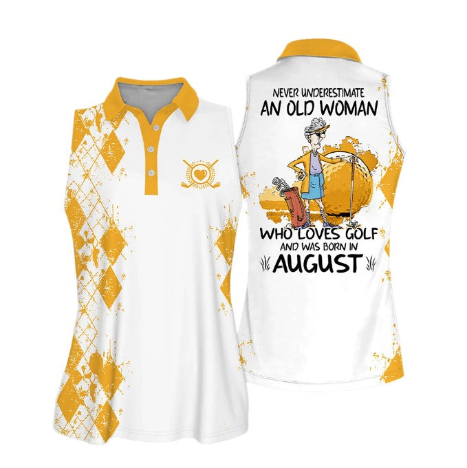 Sleeveless Women Polo Shirt For Ladies/ Never underestimate an old woman who loves golf and was born in August/ Golf Shirt