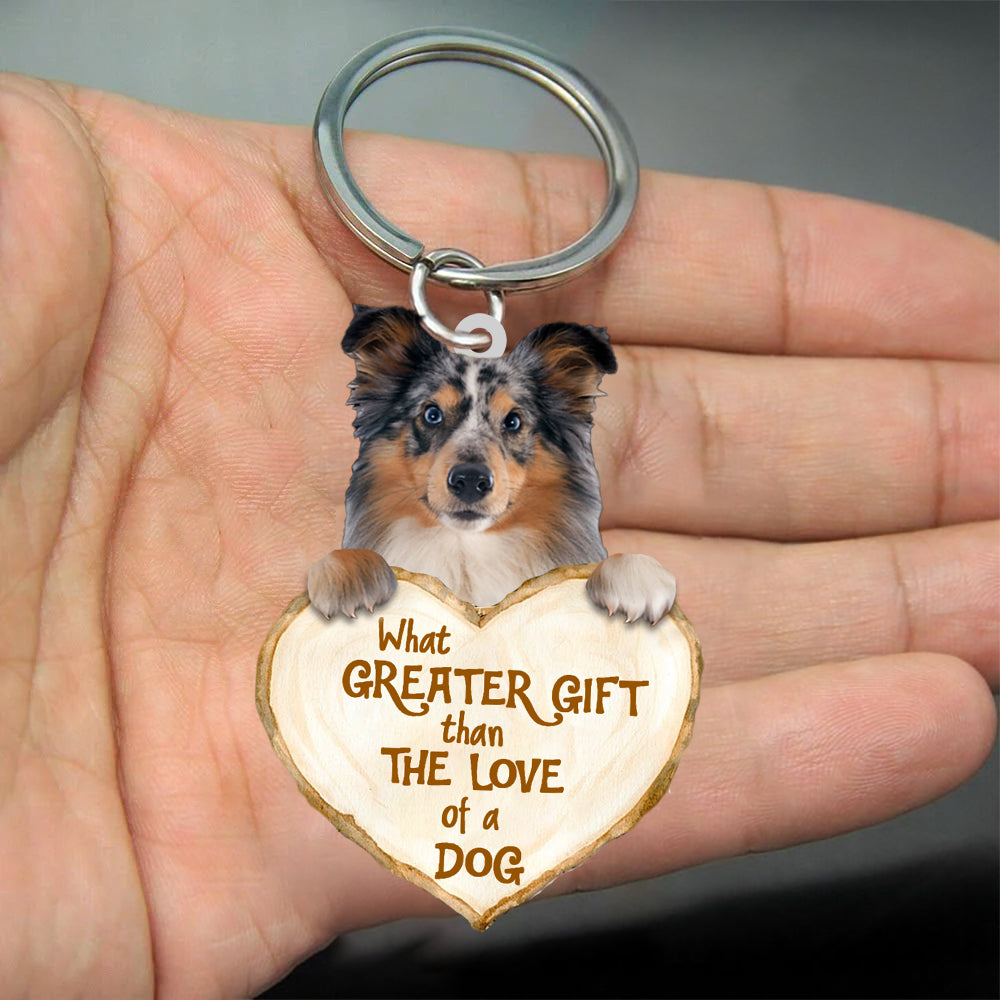 Shetland Sheepdog What Greater Gift Than The Love Of A Dog Acrylic Keychain Dog Keychain