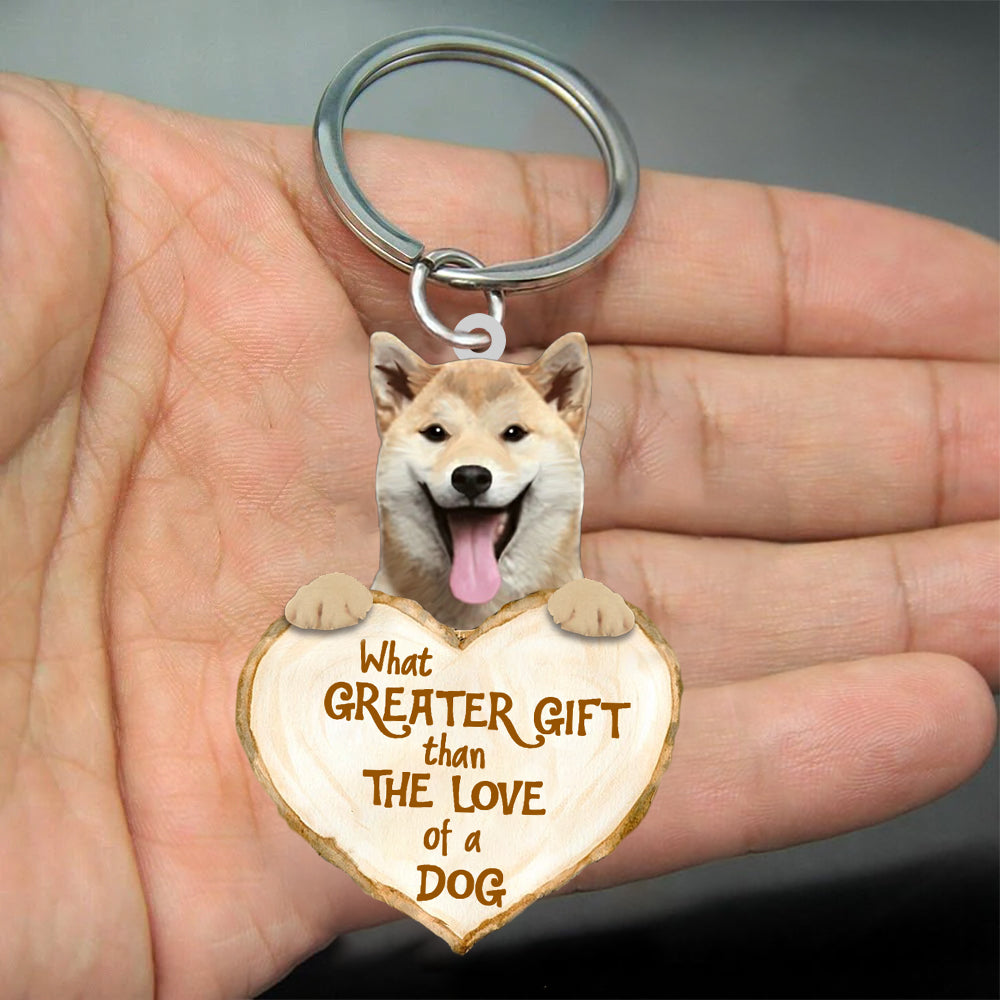 Shiba Inu What Greater Gift Than The Love Of A Dog Acrylic Keychain Dog Keychain