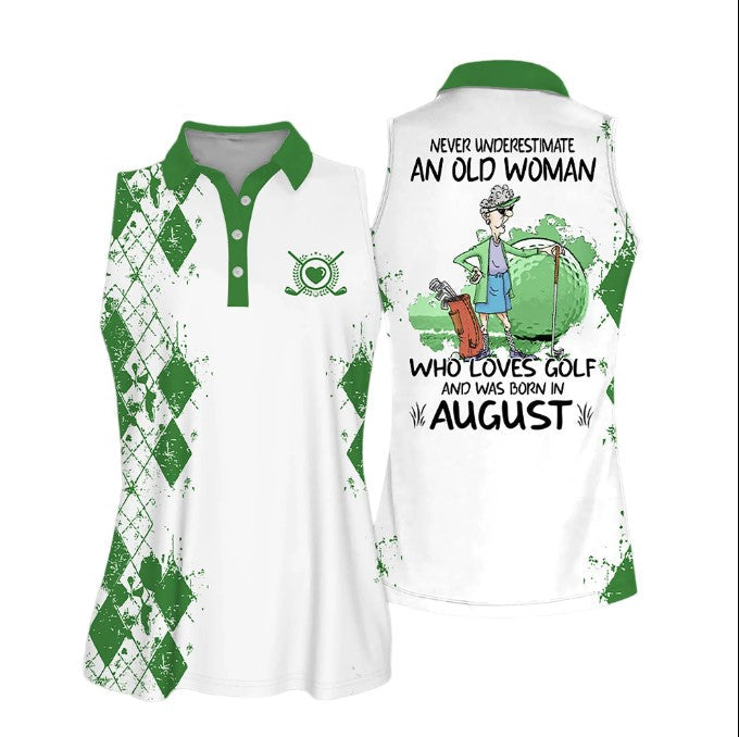 Sleeveless Women Polo Shirt For Ladies/ Never underestimate an old woman who loves golf and was born in August/ Golf Shirt