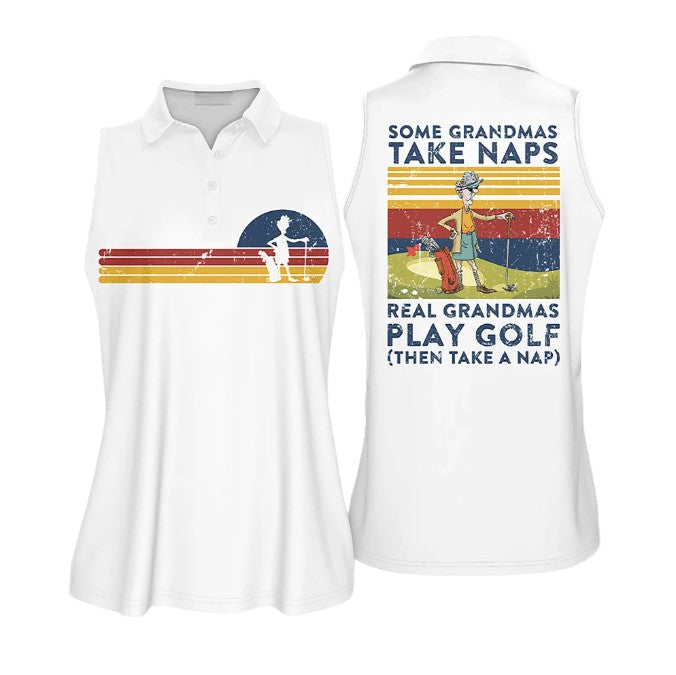 Some Grandmas Take Naps Real Grandmas Play Golf Polo Shirt For Woman Love Golf/ Women Golf Shirt
