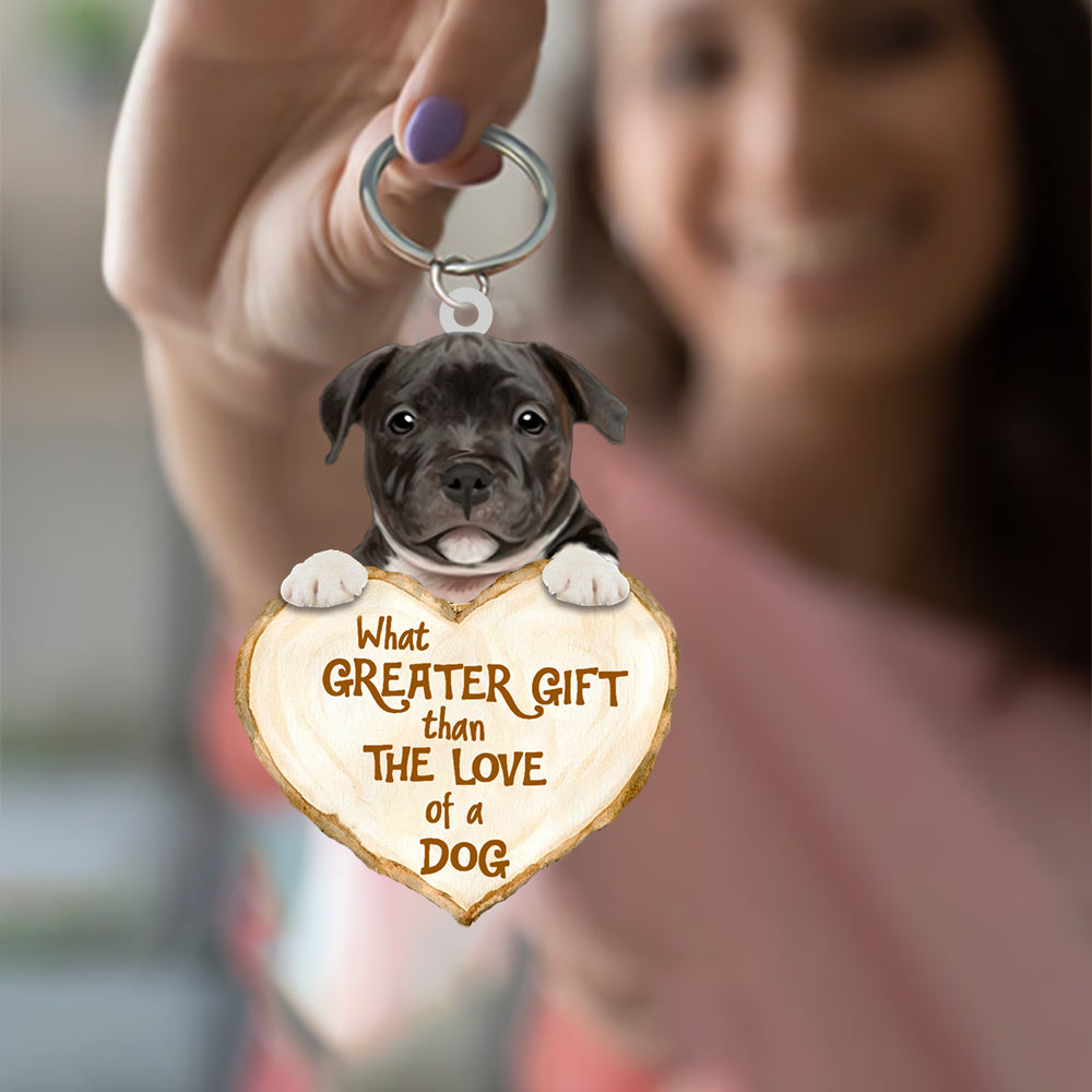 Cute Staffordshire Bull Terrier What Greater Gift Than The Love Of A Dog Acrylic Keychain Dog Keychain