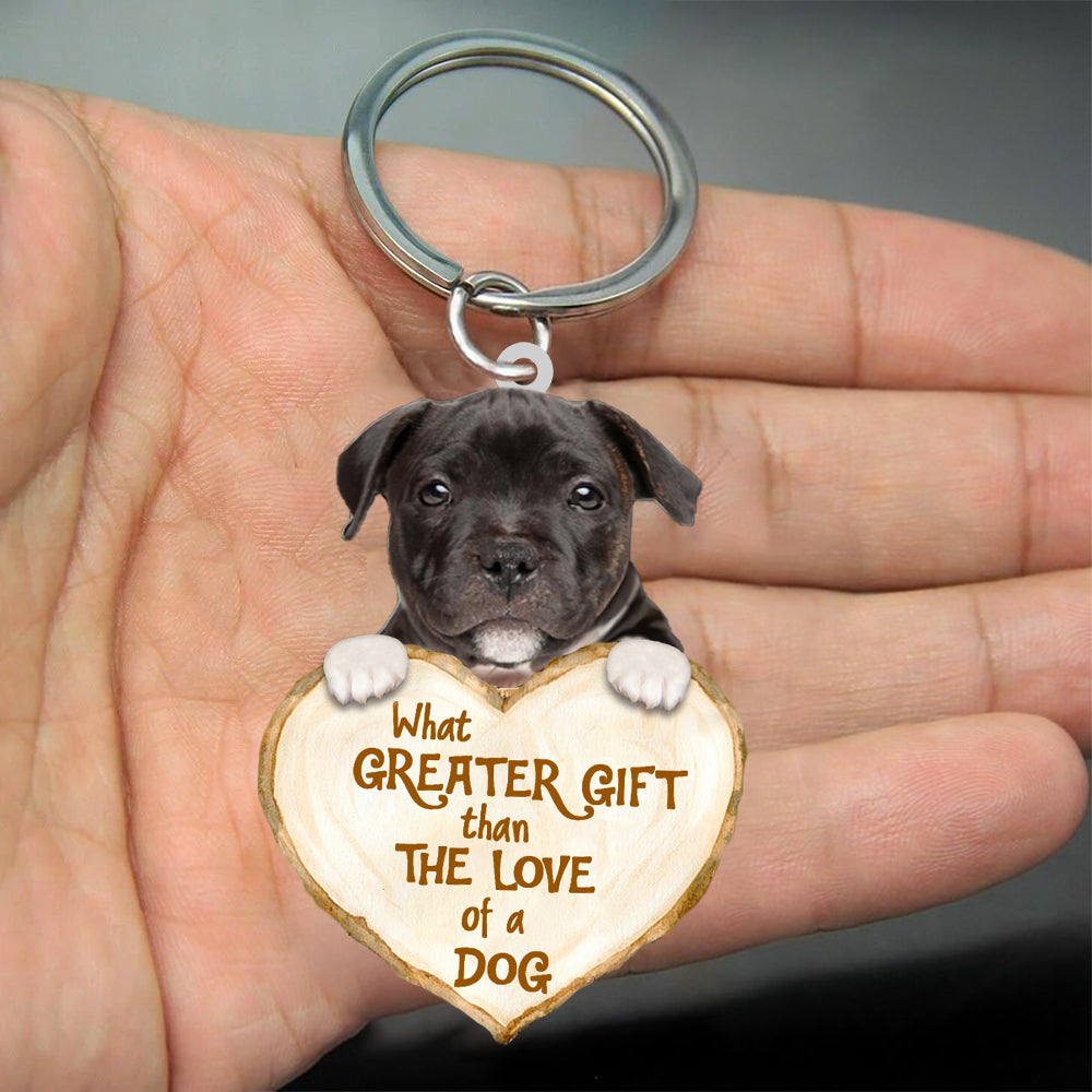 Staffordshire Bull Terrier What Greater Gift Than The Love Of A Dog Keychain Dog Keychain