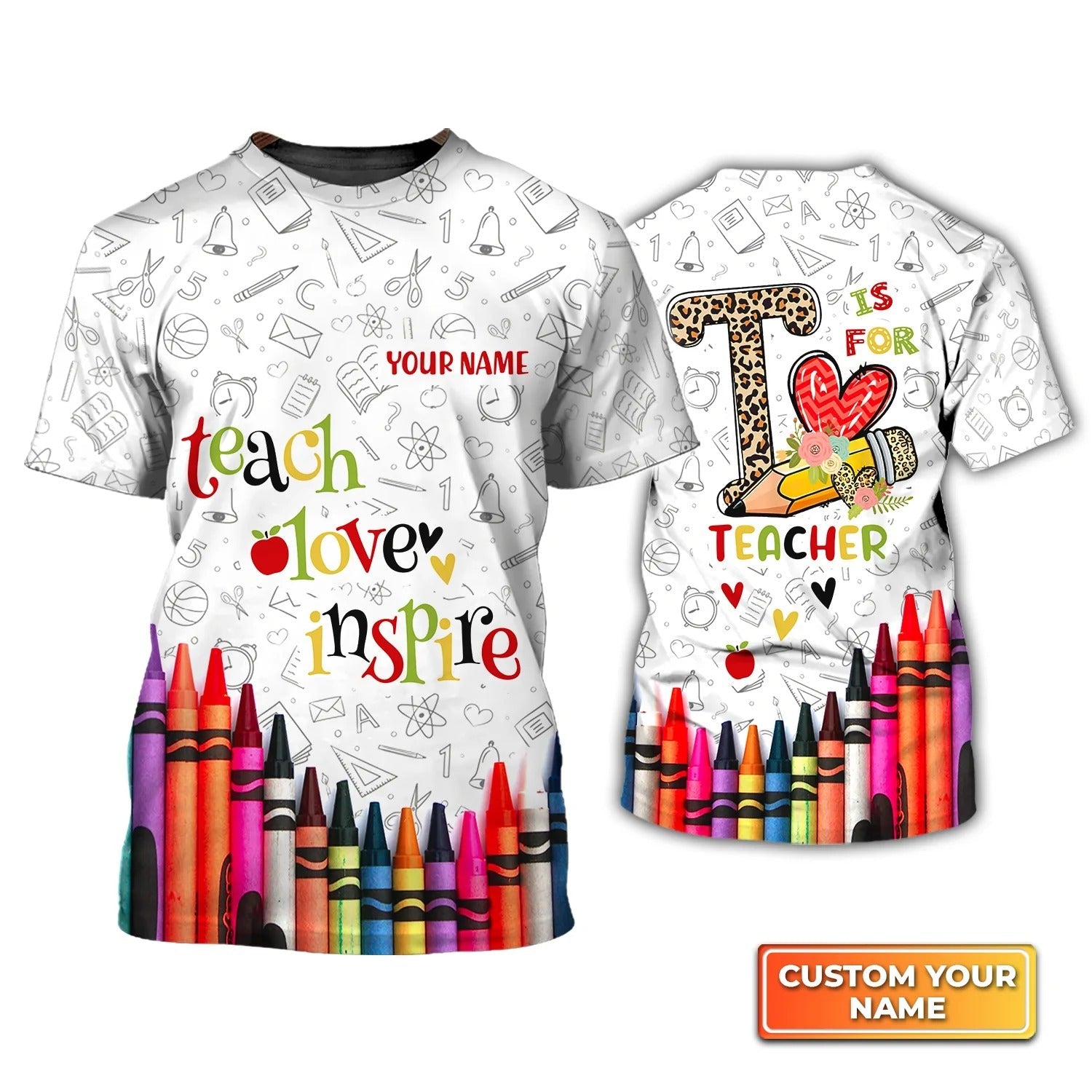 Custom Name 3D Tshirt For Teacher/ T Is For Teacher/ Teach Love Inspire Shirt Men Women