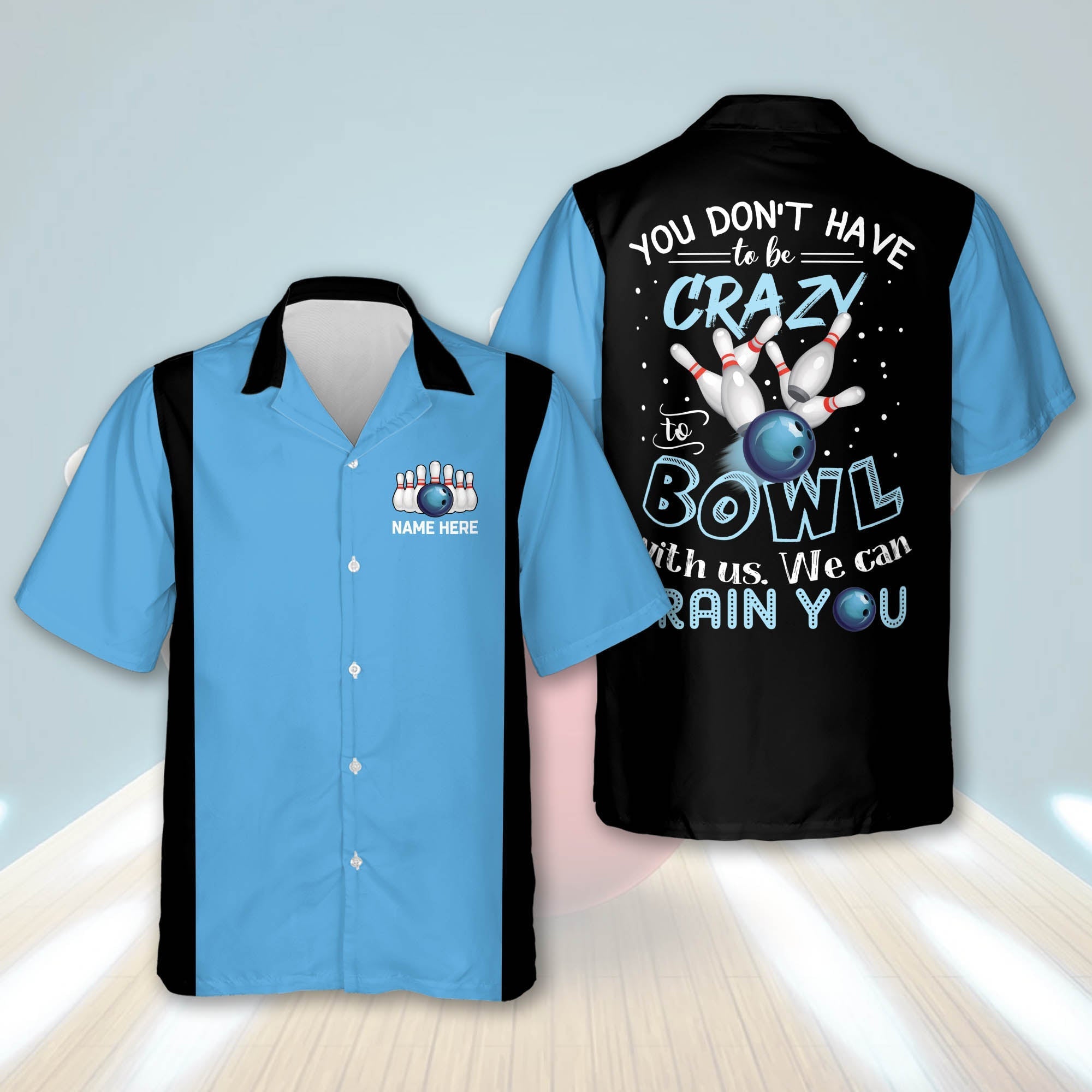 Personalized name bowling Hawaiian shirt/ You Don''t Have To Be Crazy To Bowl With Us We Can Train You
