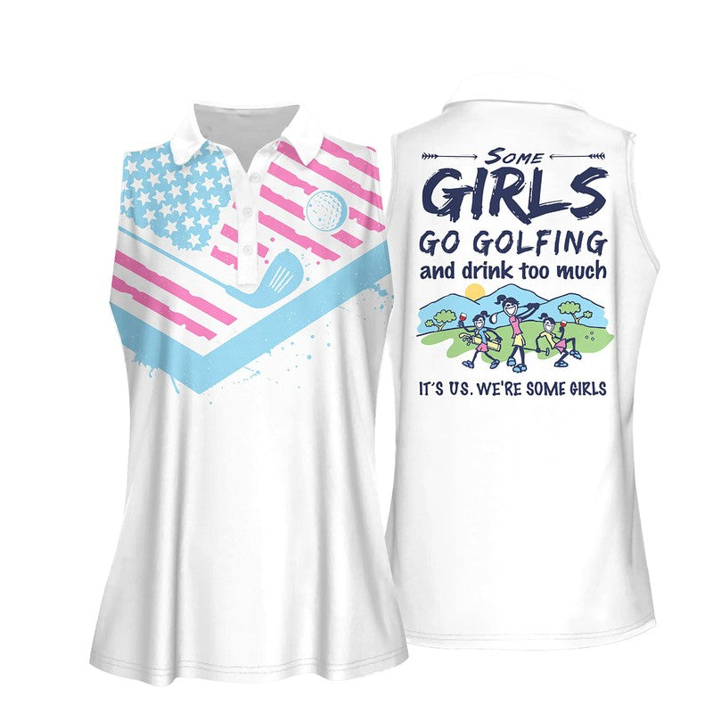 Team Version Some Girls Go Golfing And Drink Too Much Women Sleeveless Polo Shirt