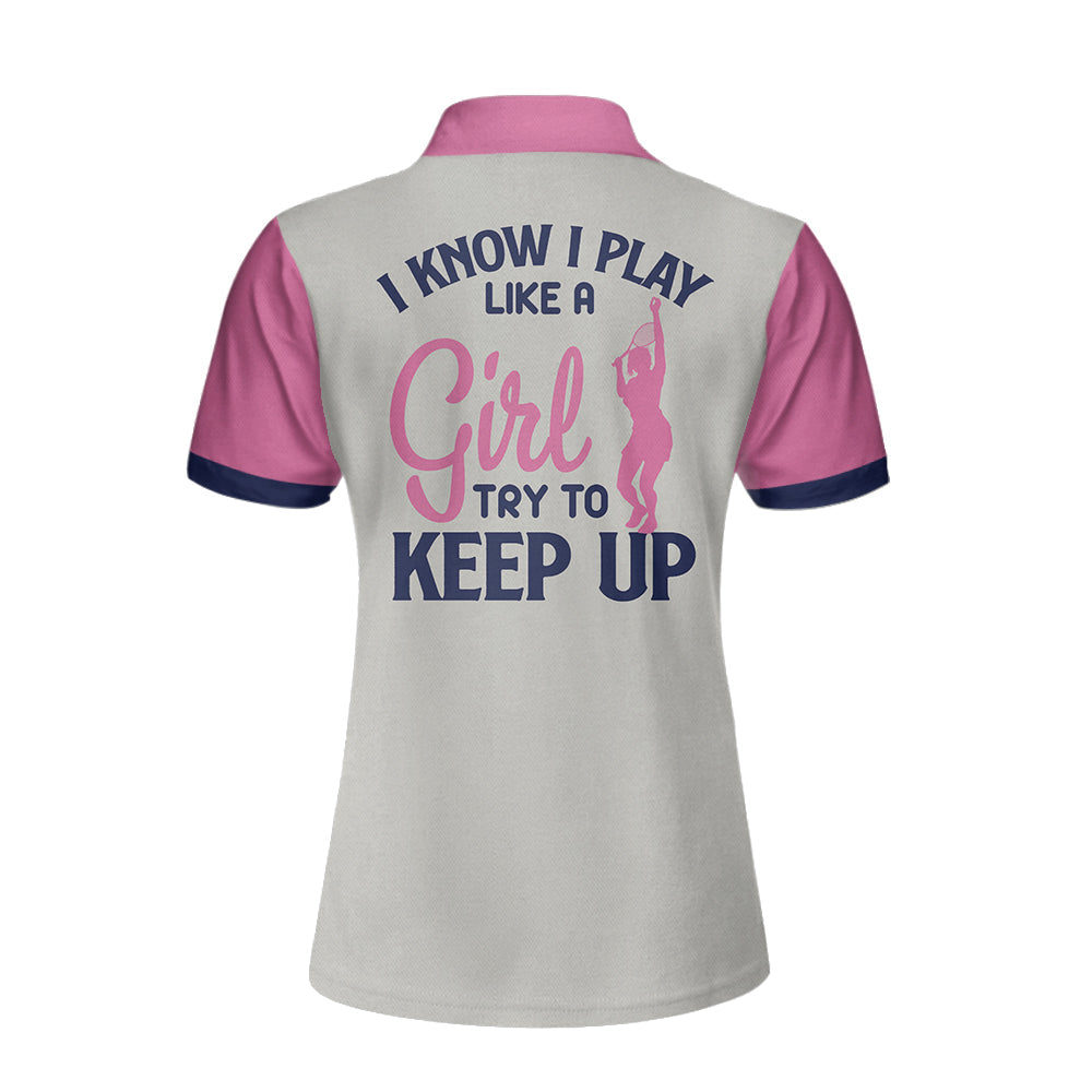 Tennis I Know I Play Like A Girl Short Sleeve Women Polo Shirt/ White And Pink Tennis Shirt For Ladies/ Gift For Tennis Players Coolspod