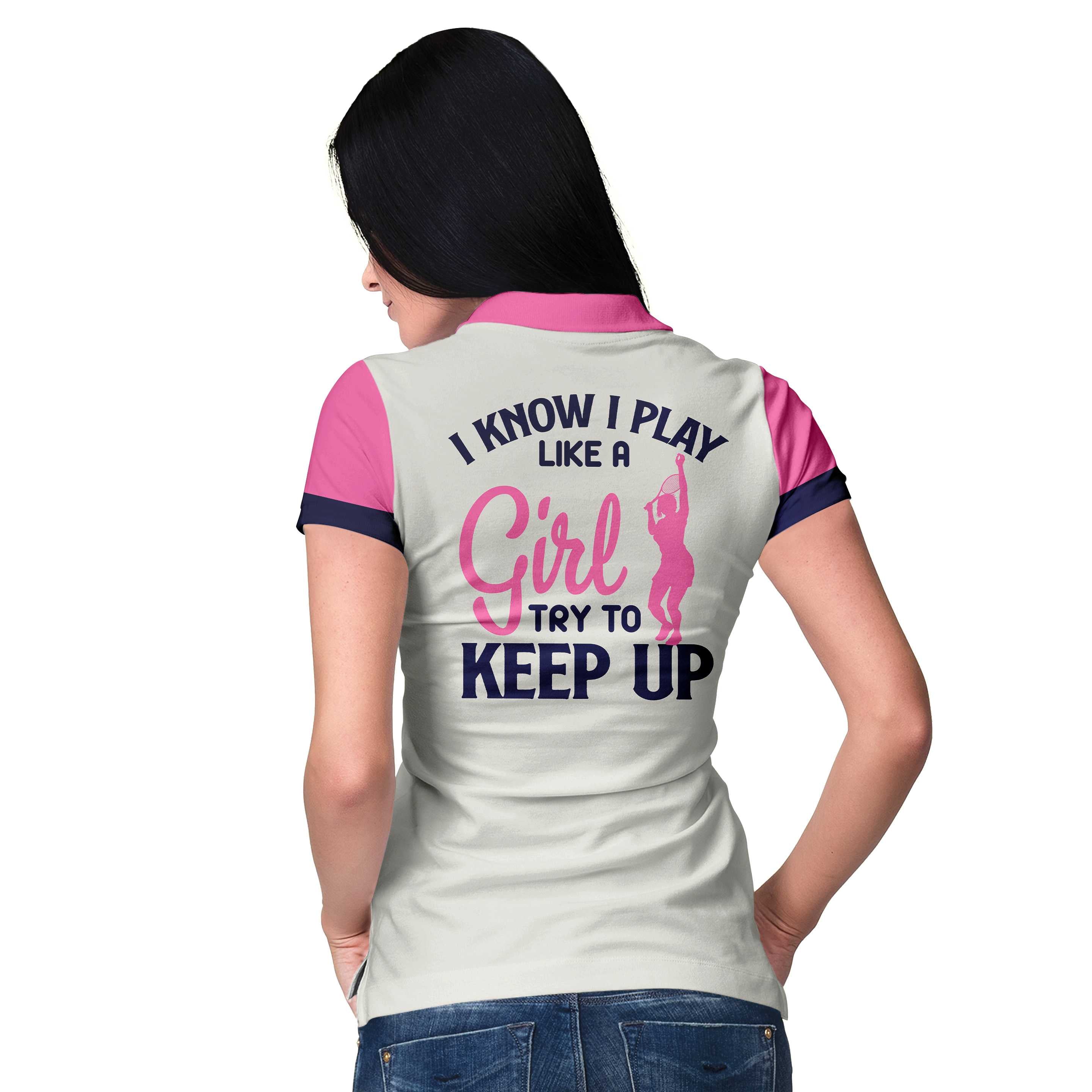 Tennis I Know I Play Like A Girl Short Sleeve Women Polo Shirt/ White And Pink Tennis Shirt For Ladies/ Gift For Tennis Players Coolspod