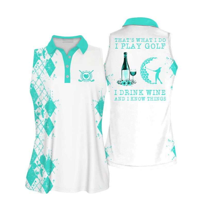 Thats What I Do I Play Golf I Drink Wine And I Know Things Sleeveless Women Polo Shirt