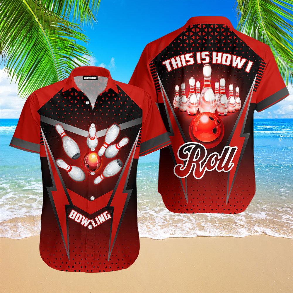 This Is How I Roll Bowling Aloha Hawaiian Shirts For Men & For Women