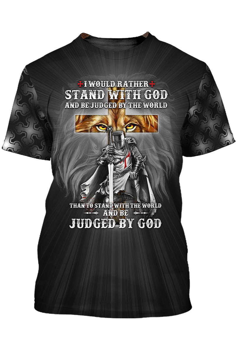 3D Knight Templar T Shirt I Would Rather Stand With God Shirt Coolspod
