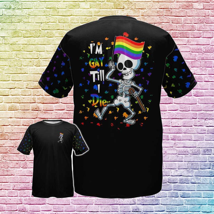 Gay Pride T Shirt/ I Am Gay Till I Die 3D Tshirts/ Gift For Gay Man