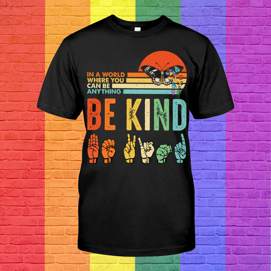 Pride Be Kind T Shirt/ In A World Where You Can Be Anything Be Kind Shirt For Lesbian/ Gaymer Shirt